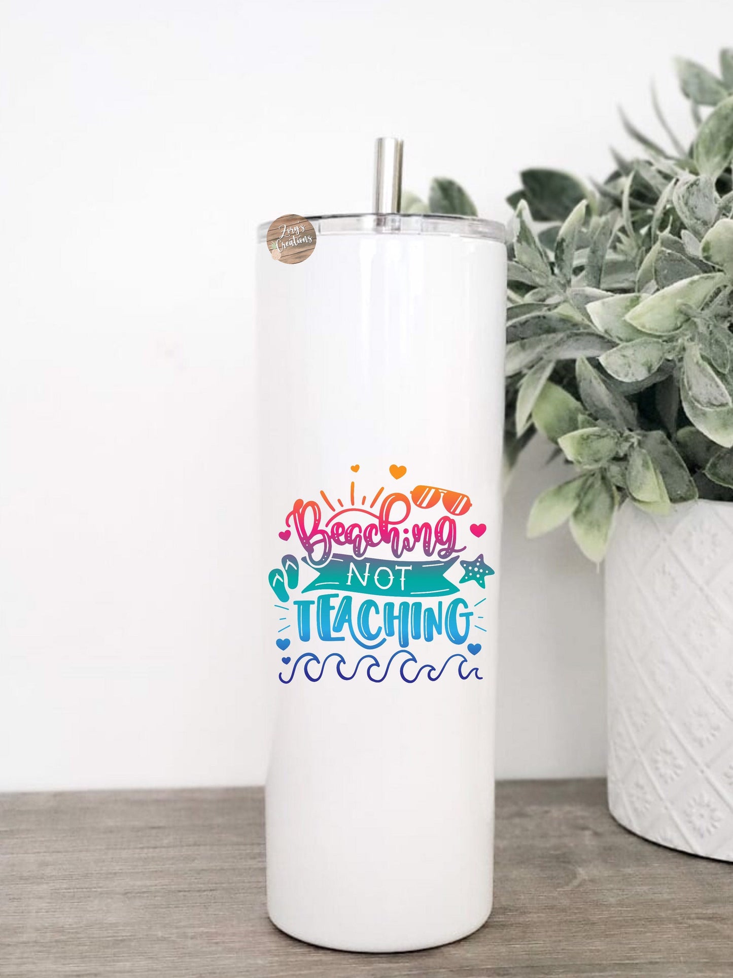 Beaching Not Teaching 20oz Skinny Tumbler With Straw- Summer Gift Tumbler- Teacher Gift- End of School Year Gift