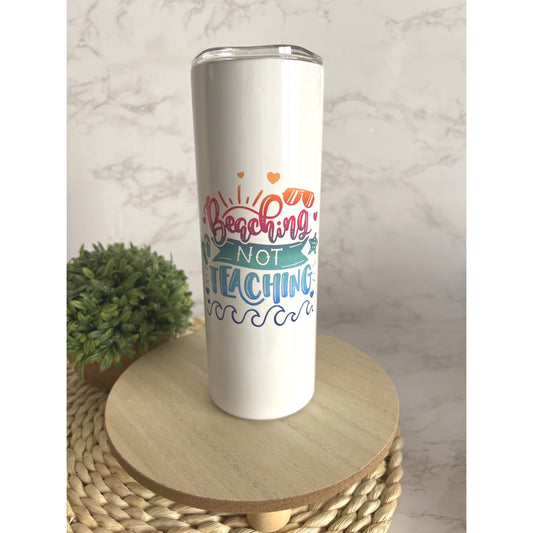 Beaching Not Teaching 20oz Skinny Tumbler With Straw- Summer Gift Tumbler- Teacher Gift- End of School Year Gift